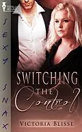 ePUB Switching the Control von Victoria Blisse