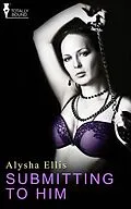 E-Book (epub) Submitting to Him von Alysha Ellis