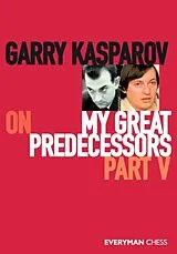 Kartonierter Einband (Kt) Garry Kasparov on My Great Predecessors, Part Five von Garry Kasparov