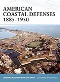 E-Book (epub) American Coastal Defenses 1885-1950 von Terrance McGovern, Bolling Smith