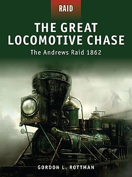 E-Book (pdf) The Great Locomotive Chase von Gordon L. Rottman