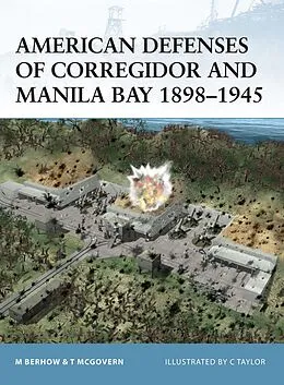 E-Book (epub) American Defenses of Corregidor and Manila Bay 1898-1945 von Mark Berhow, Terrance McGovern