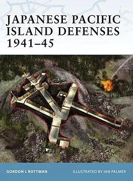 E-Book (epub) Japanese Pacific Island Defenses 1941-45 von Gordon L. Rottman