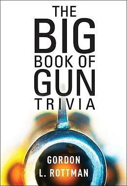 E-Book (epub) The Book of Gun Trivia von Gordon L. Rottman
