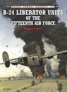 E-Book (epub) B-24 Liberator Units of the Fifteenth Air Force von Robert F Dorr