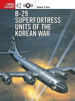 E-Book (epub) B-29 Superfortress Units of the Korean War von Robert F Dorr