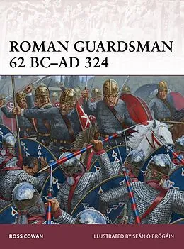 E-Book (epub) Roman Guardsman 62 BC-AD 324 von Ross Cowan