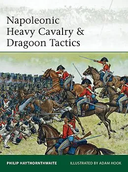 E-Book (epub) Napoleonic Heavy Cavalry & Dragoon Tactics von Philip Haythornthwaite