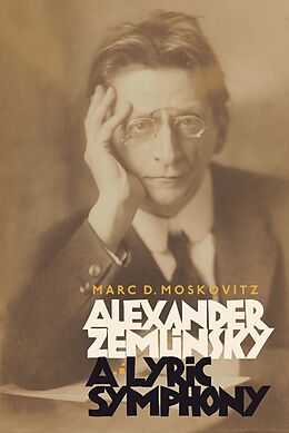 E-Book (epub) Alexander Zemlinsky: A Lyric Symphony von Marc D. Moskovitz