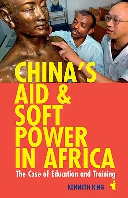 E-Book (pdf) China's Aid and Soft Power in Africa von Kenneth King