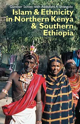 E-Book (pdf) Islam and Ethnicity in Northern Kenya and Southern Ethiopia von Günther Schlee, Abdullahi A. Shongolo