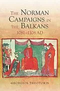 E-Book (pdf) The Norman Campaigns in the Balkans, 1081-1108 von Georgios Theotokis