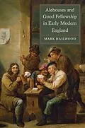 E-Book (pdf) Alehouses and Good Fellowship in Early Modern England von Mark Hailwood