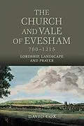 E-Book (pdf) The Church and Vale of Evesham, 700-1215 von David Cox