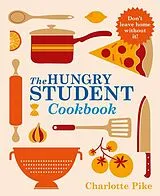 Kartonierter Einband The Hungry Student Cookbook von Charlotte Pike