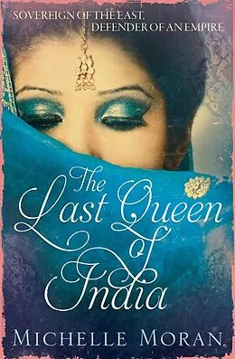 E-Book (epub) The Last Queen Of India von Michelle Moran