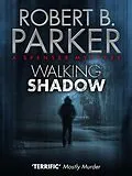 E-Book (epub) Walking Shadow (A Spenser Mystery) von Robert B. Parker