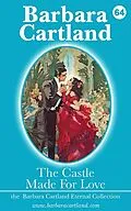E-Book (epub) 64 The Castle Made for Love von Barbara Cartland