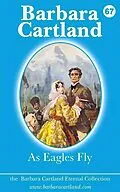 E-Book (epub) 67.As Eagles Fly von Barbara Cartland