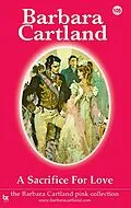 E-Book (epub) 105. A Sacrifice for Love von Barbara Cartland
