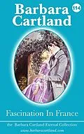 E-Book (epub) 114. Fascination in France von Barbara Cartland