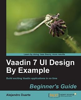 E-Book (epub) Vaadin 7 UI Design By Example: Beginner's Guide von Alejandro Duarte