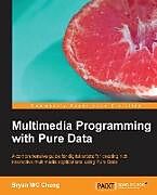 Kartonierter Einband Multimedia Programming with Pure Data von Bryan Chung