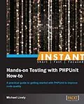 E-Book (pdf) Instant Hands-on Testing with PHPUnit How-to von Michael Lively