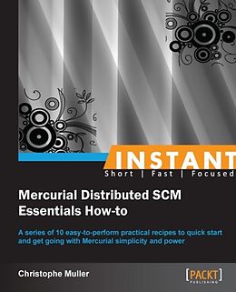 E-Book (epub) Instant Mercurial Distributed SCM Essentials How-to von Christophe Muller