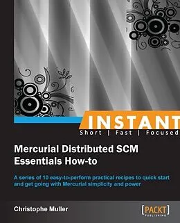E-Book (pdf) Instant Mercurial Distributed SCM Essentials How-to von Christophe Muller