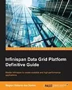 Kartonierter Einband Infinispan Data Grid Platform Definitive Guide von Wagner Roberto Dos Santos