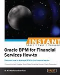 E-Book (pdf) Instant Oracle BPM for Financial Services How-to von B. M. Madhusudhan Rao