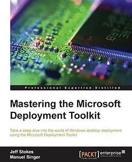 E-Book (epub) Mastering the Microsoft Deployment Toolkit von Jeff Stokes