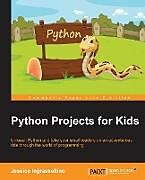 Kartonierter Einband Python Projects for Kids von Jessica Ingrassellino