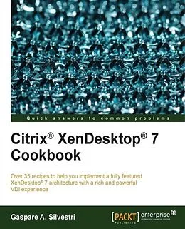 E-Book (pdf) Citrix(R) XenDesktop(R) 7 Cookbook von Gaspare A. Silvestri
