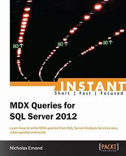 E-Book (pdf) Instant MDX Queries for SQL Server 2012 von Nicholas Emond