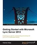 E-Book (epub) Getting Started with Microsoft Lync Server 2013 von Fabrizio Volpe