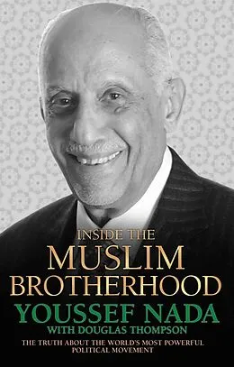 E-Book (epub) Inside the Muslim Brotherhood - The Truth About The World's Most Powerful Political Movement von Youssef Nada