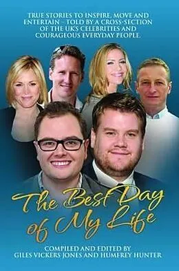 E-Book (epub) Best Day of My Life: True stories to inspire, move and entertain - Told by a cross-section of the UK's celebrities and courageous everyday people von Giles Vickers Jones