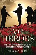 E-Book (epub) VC Heroes - The True Stories Behind Every VC Winner Since World War Two von Nigel Cawthorne