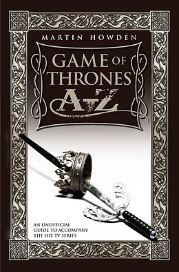 eBook (epub) Games of Thrones A-Z: An Unofficial Guide to Accompany the Hit TV Series de Martin Howden