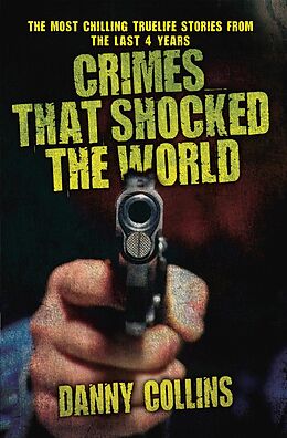 E-Book (epub) Crimes That Shocked The World - The Most Chilling True-Life Stories From the Last 40 Years von Danny Collins