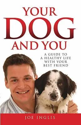 E-Book (epub) Your Dog and You - A Guide to a Healthy Life with Your Best Friend von Joe Inglis