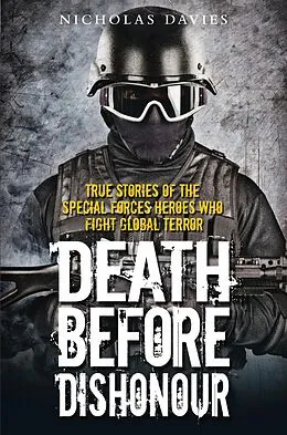 E-Book (epub) Death Before Dishonour - True Stories of The Special Forces Heroes Who Fight Global Terror von Nicholas Davies