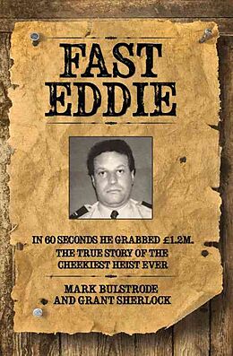 Kartonierter Einband Fast Eddie - In 60 Seconds He Grabbed £1.2 Million. This is the True Story of the Cheekiest Heist Ever von Mark Bulstrode
