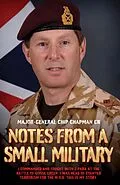 ePUB Notes From a Small Military - I Commanded and Fought with 2 Para at the Battle of Goose Green. I was Head of Counter Terrorism for the M.O.D. This is my True Story von Chip Chapman