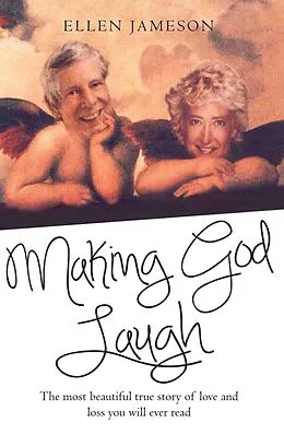 E-Book (epub) Making God Laugh - The most beautiful true story of love and loss you will ever read von Ellen Jameson