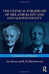 Kartonierter Einband The Clinical Paradigms of Melanie Klein and Donald Winnicott von Jan Abram, R. D. Hinshelwood