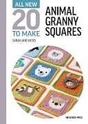 Fester Einband All-New Twenty to Make: Animal Granny Squares von Sarah-Jane Hicks