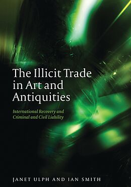 E-Book (epub) The Illicit Trade in Art and Antiquities von Janet Ulph, Ian Smith